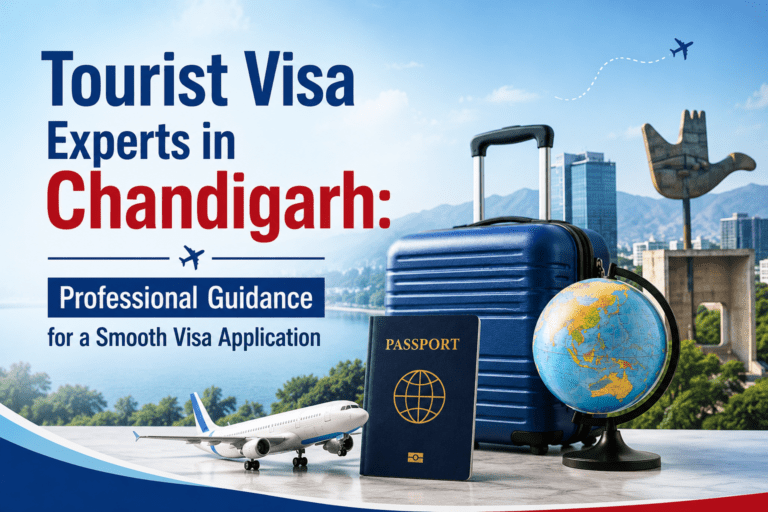 Tourist Visa Experts in Chandigarh Professional Guidance for a Smooth Visa Application